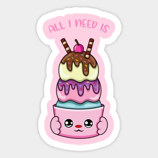 All i need is ice cream, cute ice cream kawaii for ice cream lovers. Sticker